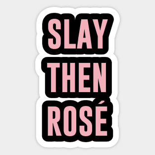 Slay Then Rose Sticker